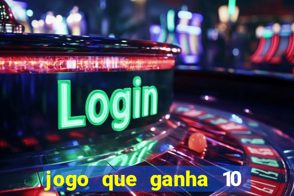 jogo que ganha 10 reais ao se cadastrar